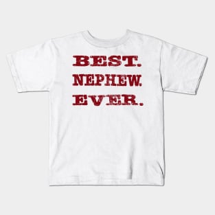 Best. Nephew. Ever. Kids T-Shirt